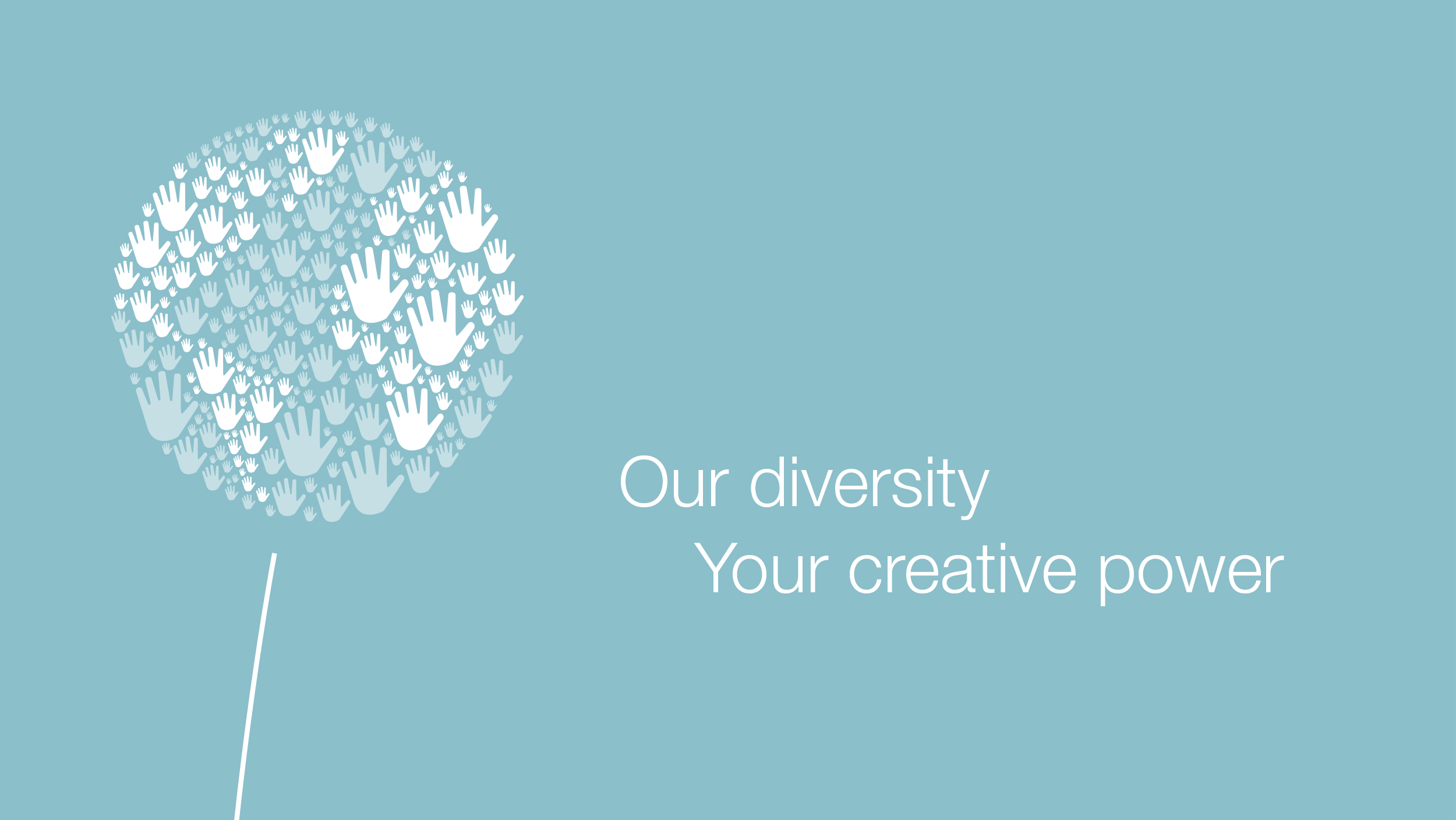 Pusteblume aus Händen, daneben der Spruch: Our diversity Your creative power